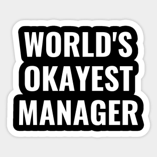 Worlds okayest manager Sticker